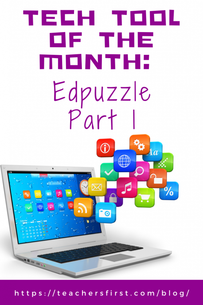 Tech Tool of the Month: Edpuzzle Part 1 – TeachersFirst Blog