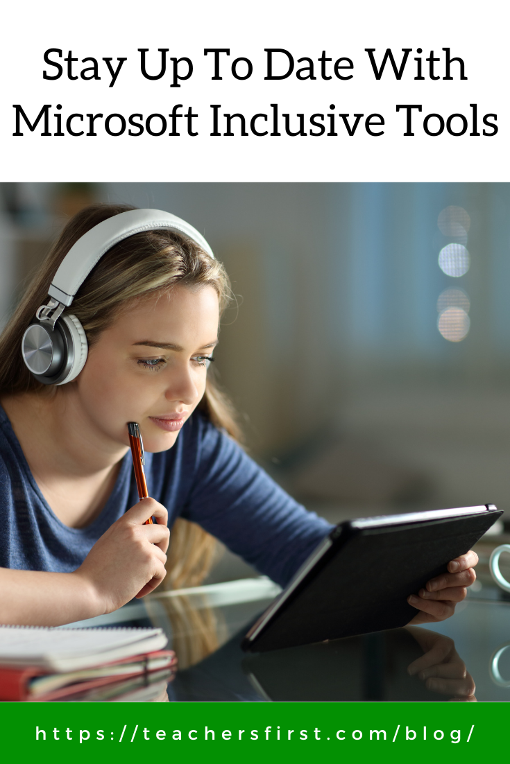 Stay Up To Date With Microsoft Inclusive Tools – TeachersFirst Blog