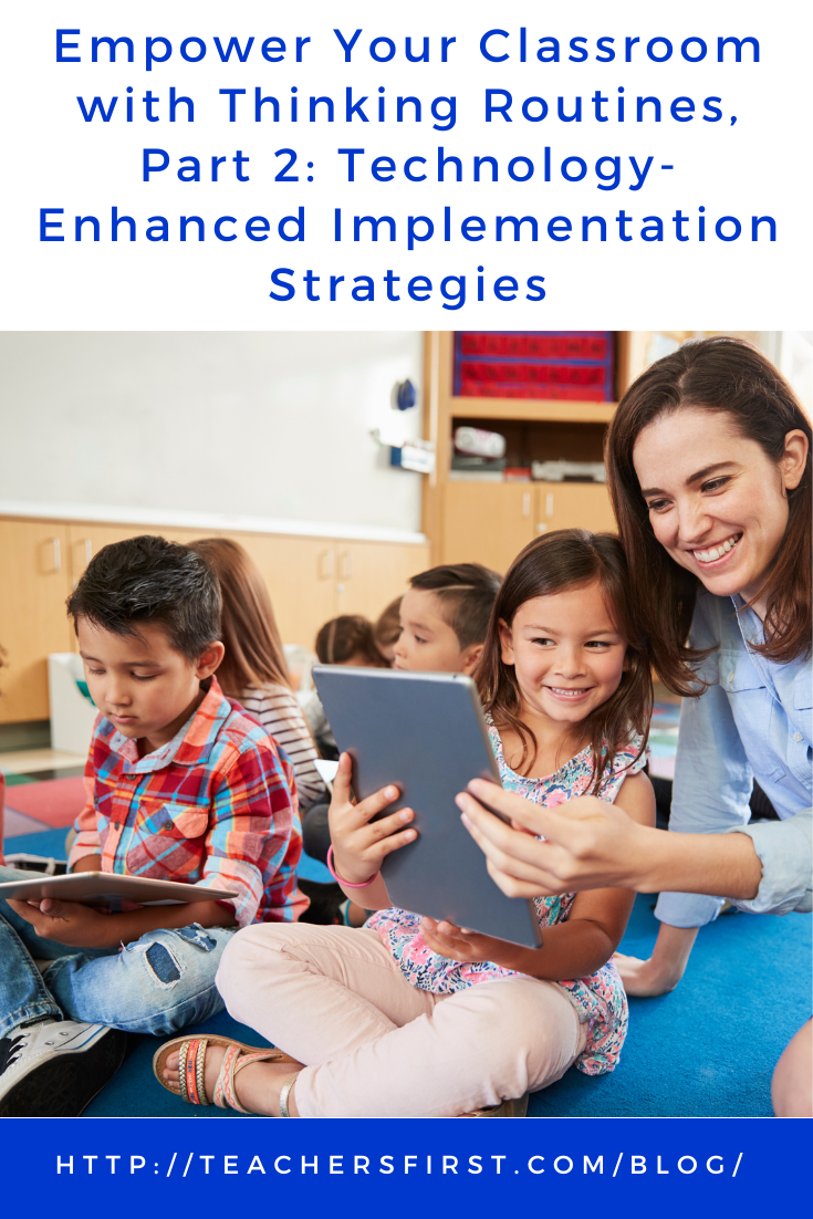 Tech Enhanced Classroom Examples Empower Your Classroom with Thinking Routines, Part 2: Technology ...