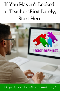 Person working at a desktop computer displaying the TeachersFirst logo, with text reading, “If You Haven’t Looked at TeachersFirst Lately, Start Here.”