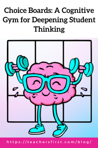 Choice Boards: A Cognitive Gym for Deepening Student Thinking. Illustration of a brain lifting dumbbells in front of a choice board grid, representing student thinking, engagement, and learning through choice.